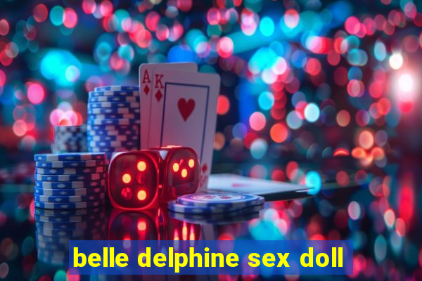 belle delphine sex doll